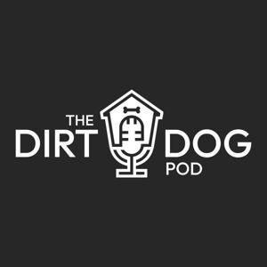 The Dirt Dog Pod by Chris Hatch