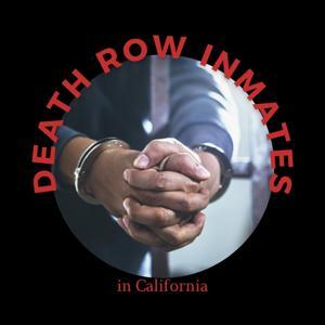 Death Row Inmates in California by Ashley
