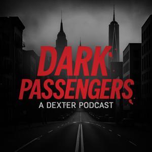 Dark Passengers: A Dexter Podcast by Little Ditty…