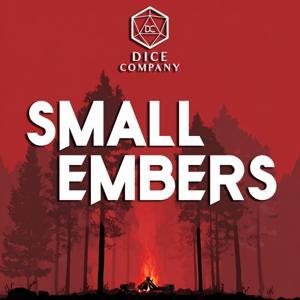 Dice Company: Small Embers - A D&D Actual Play Podcast by Dice Company Productions Ltd