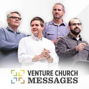 Venture Church Messages by Venture Church