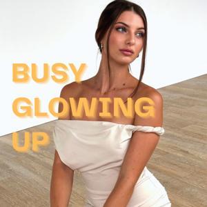 Busy Glowing Up by Liv Merima