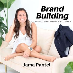 Brand Building: Living The Whole Picture with Jama Pantel by Jama