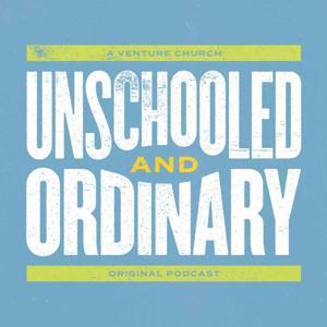 Unschooled and Ordinary by Venture Church