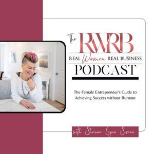 The Real Women Real Business Podcast by Shauna Lynn Simon