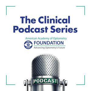 AAOF Clinical Podcast Series by American Academy of Optometry Foundation