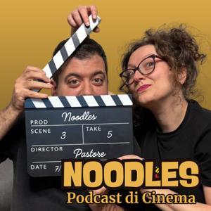 Noodles - Podcast di Cinema by Ilaria Mencarelli - Giuseppe Pastore