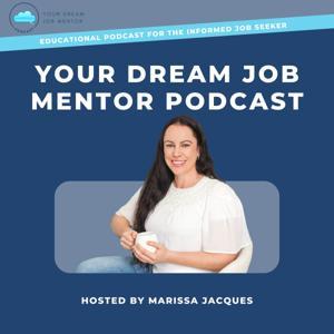 Your Dream Job Mentor Podcast by Marissa Jacques