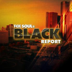Fox Soul's Black Report by FOX SOUL