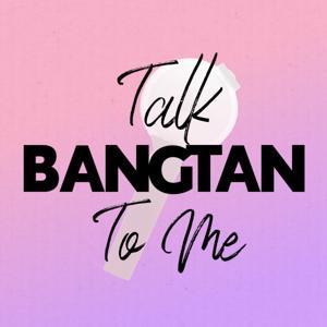 Talk Bangtan To Me by JackieInTheSoop