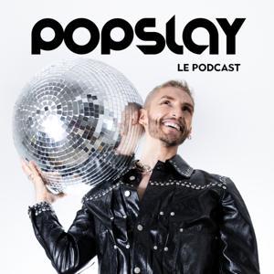 Popslay, Le Podcast by Popslay