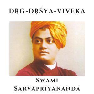 Dṛg Dṛśya Viveka -  Swami Sarvapriyananda by Vedanta Society of New York