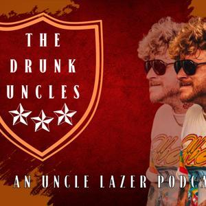 The Drunk Uncle Podcast by Uncle Lazer