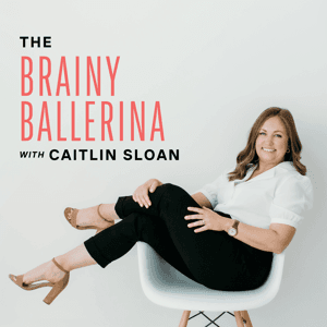 The Brainy Ballerina Podcast by Caitlin Sloan