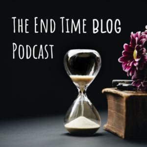 The End Time Blog Podcast by Elizabeth Prata