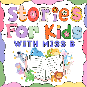 Stories for Kids with Miss B by Caitlin Budge