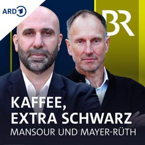 Kaffee, extra schwarz. Der Podcast mit Mansour und Mayer-Rüth by Bayerischer Rundfunk