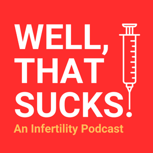 Well, That Sucks: An Infertility Podcast by Kelsey Adams & Tyler Adams