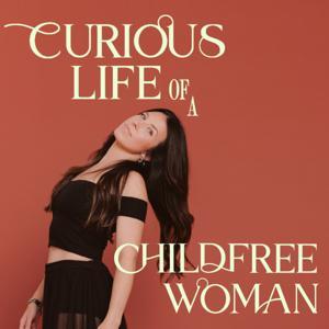 Curious Life of a Childfree Woman by Emily Paulsen