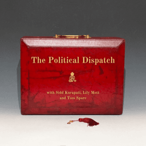 The Political Dispatch by Be the change. Media Network, Sidd Kurapati, Lily Mott, and Tom Spare