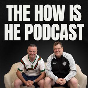 The How Is He Podcast by Podge Doyle