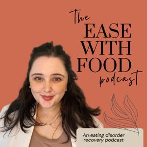 Ease With Food: A Real-Life-Ready Eating Disorder Recovery Podcast by Shannon Western