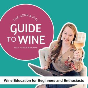 Wine Guide with Cork & Fizz - Wine education for beginners and enthusiasts by Hailey Bohlman | Wine Educator