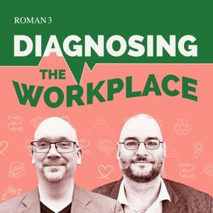 Diagnosing The Workplace: Not Just An HR Podcast by Roman 3