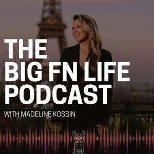 The Big FN Life Podcast by Madeline Kossin