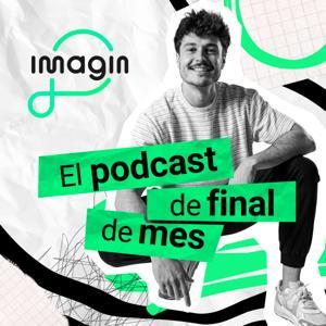 imagin | El podcast de final de mes by imagin