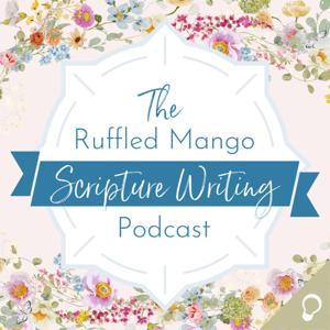 The Ruffled Mango Scripture Writing Podcast by Kristen Hicks, Alyssa Clark, Christy Cook, Ashley Deffenbaugh, and Kelly Epperson