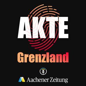 Akte Grenzland. Der True Crime Podcast der Aachener Zeitung. by Aachener Zeitung