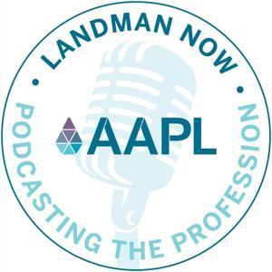 Landman Now — Podcasting the Profession by AAPL