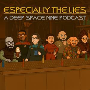 Especially the Lies: Star Trek Deep Space Nine Podcast by Especially The Lies
