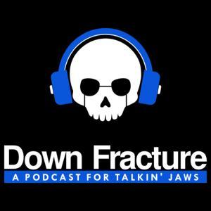 Down Fracture- A Podcast for Talkin' Jaws by Drs. Wasson and Bobek