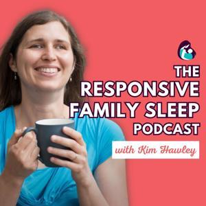 The Responsive Family Sleep Podcast by Kimberly Hawley