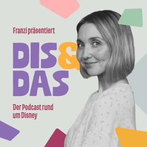 Dis & Das | Der Podcast rund um Disney by Franzi Richter