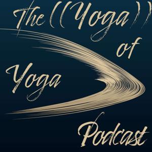 The ((Yoga)) of Yoga™ Podcast by Näthan Gangadean