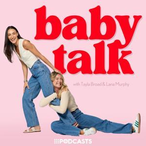 Baby Talk with Tayla Broad & Lana Murphy by 9Podcasts