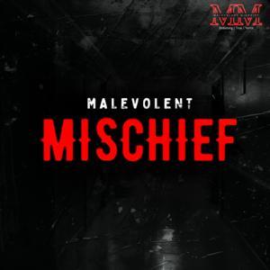 Malevolent Mischief: True Stories of Horror by Malevolent Mischief