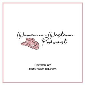 Women in Western Podcast by Cheyenne Draves