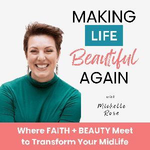 Making Life Beautiful Again | Health and Beauty for Midlife Women by Michelle Rose | Mid-Life Coach for Women, Health + Beauty Strategist