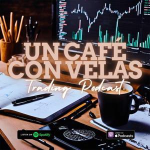 Un Café con Velas - Trading Podcast. by El Camino del Trader
