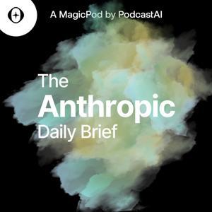 The Anthropic AI Daily Brief by PodcastAI