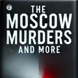 The Moscow Murders and More by Bobby Capucci