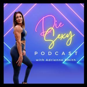 Die Sexy Podcast by Adrienne Smith