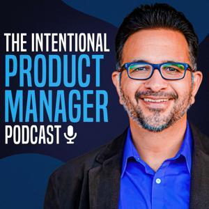 The Intentional Product Manager Podcast by Shobhit Chugh