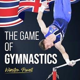 The Game of Gymnastics by Winston Powell