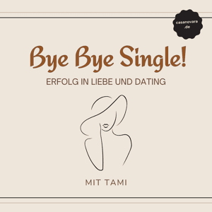 Bye bye Single! - Erfolg in Liebe und Dating by Tami Hamel