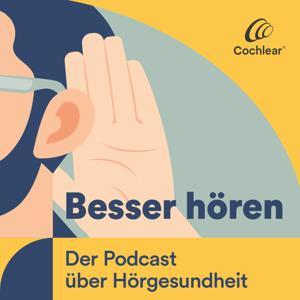 Besser hören – Der Podcast über Hörgesundheit by Cochlear Deutschland GmbH & Co. KG